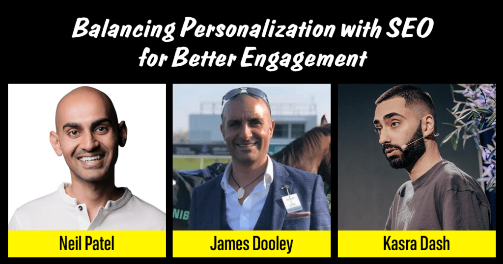Balancing Personalization with SEO for Better Engagement Neil Patel & James Dooley