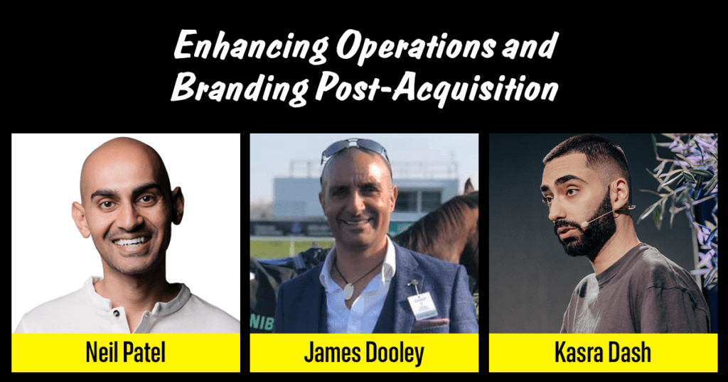 Enhancing Operations and Branding Post-Acquisition Neil Patel & James Dooley