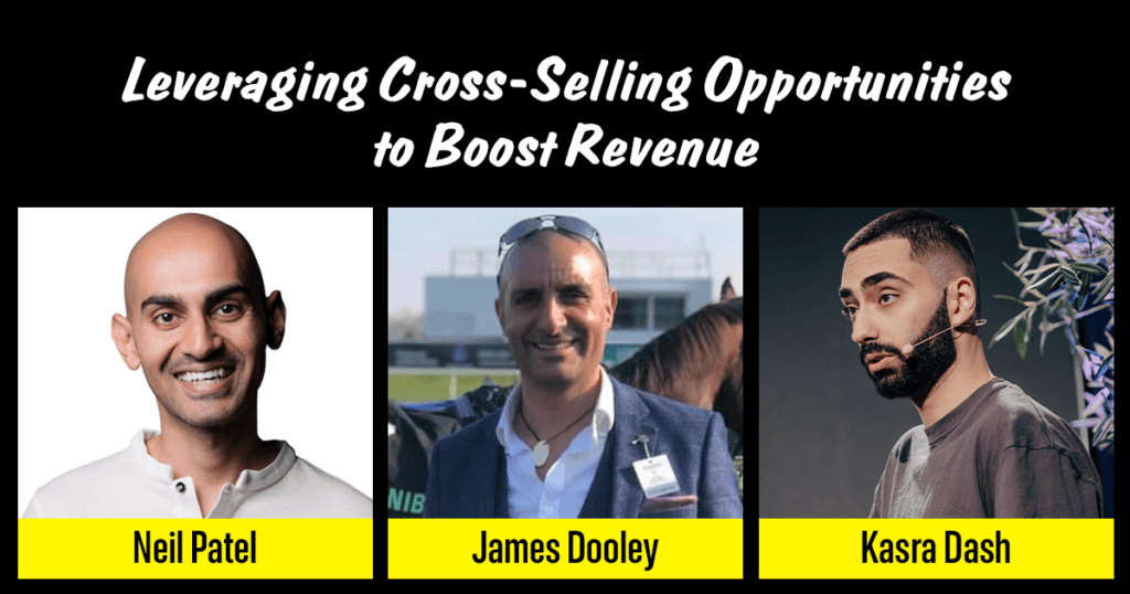 Leveraging Cross-Selling Opportunities to Boost Revenue Neil Patel & James Dooley