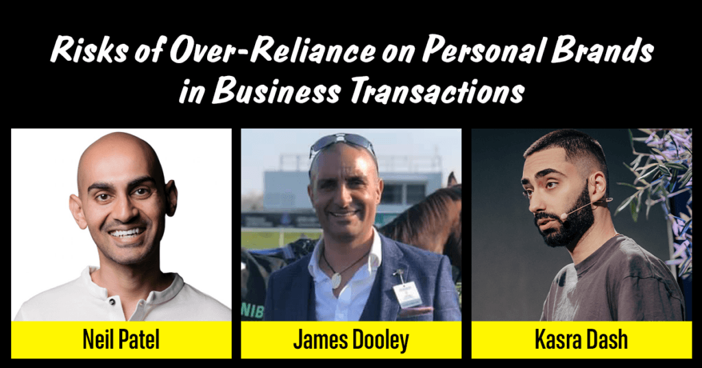 Risks of Over-Reliance on Personal Brands in Business Transactions Neil Patel & James Dooley